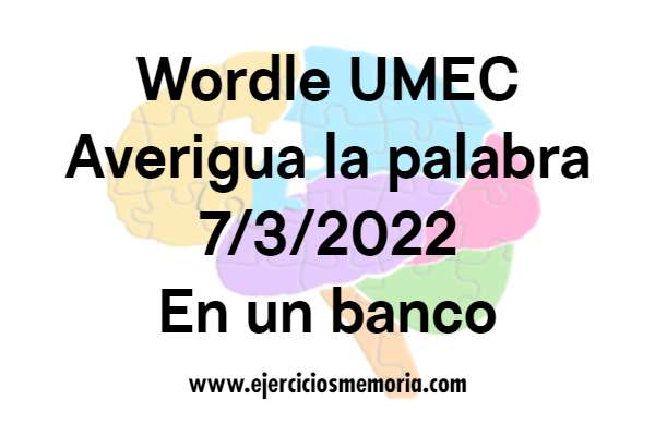 Wordle UMEC. Pista: En un banco